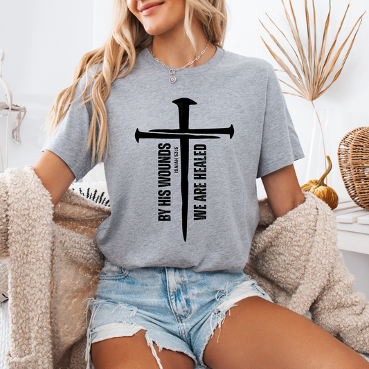 By His Wounds We Are Healed T-Shirt