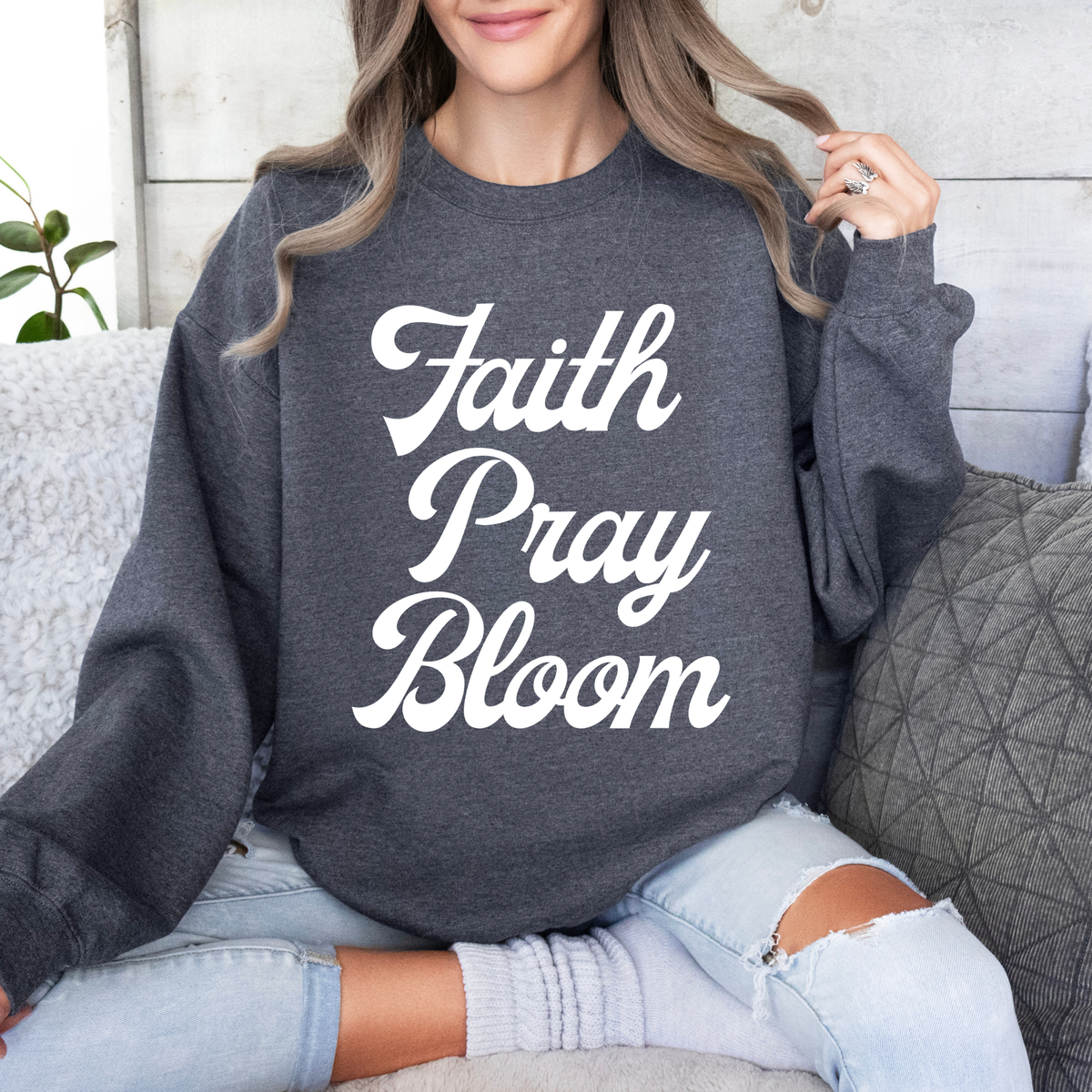 Faith Pray Bloom Sweatshirt