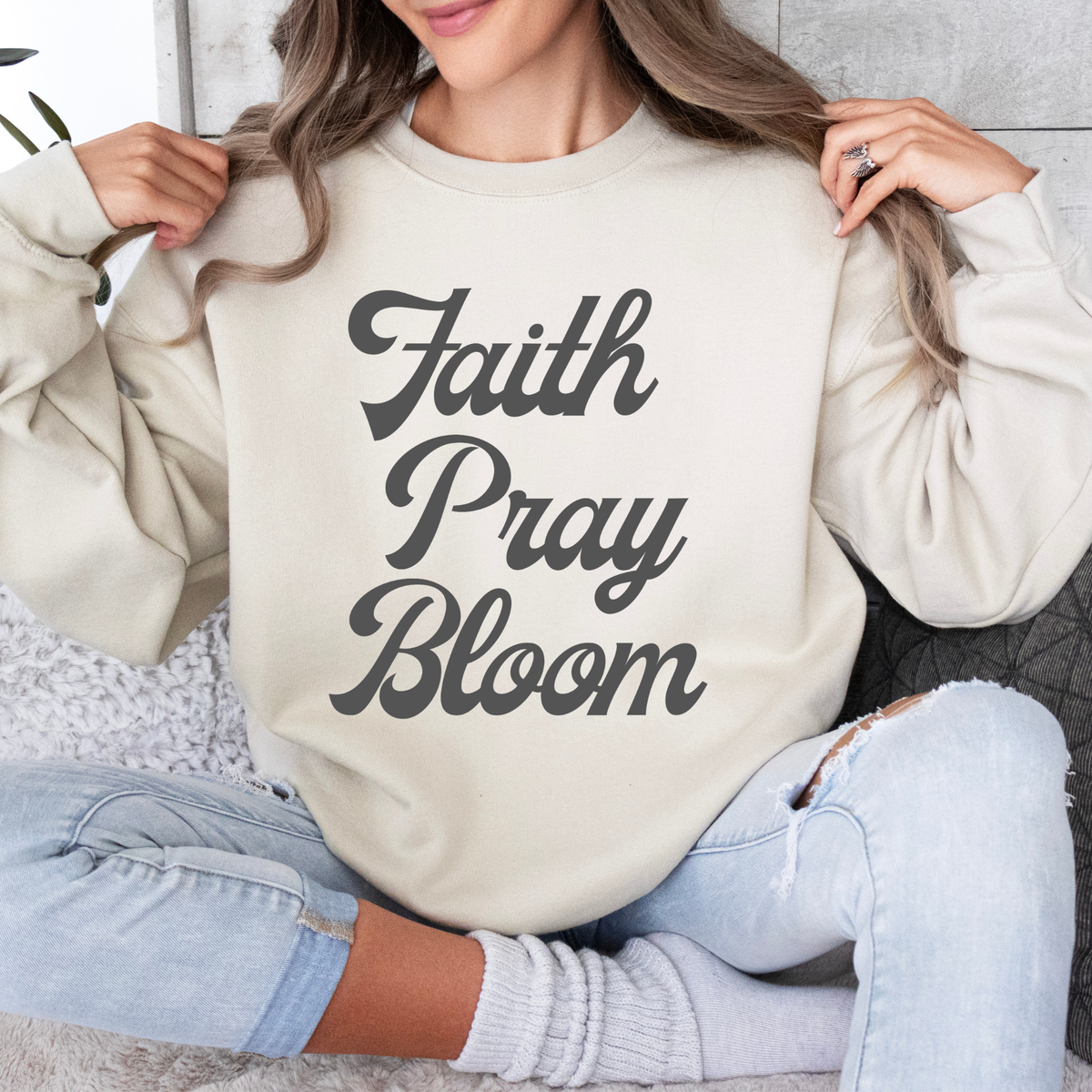 Faith Pray Bloom Sweatshirt