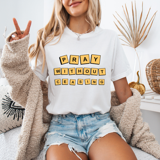 Pray Without Ceasing T-Shirt